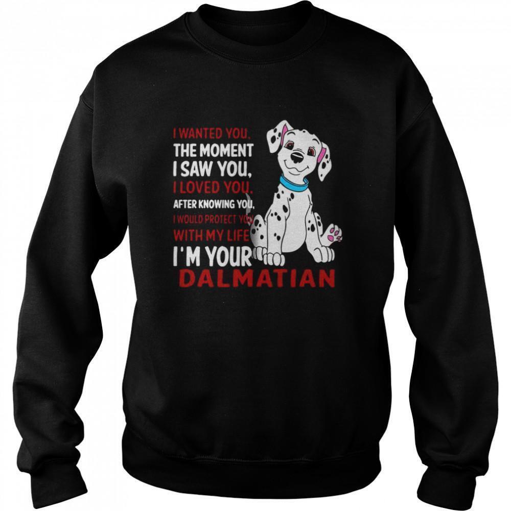 I Wanted You The Moment I Saw You I Loved You After Knowing Dalmatian Sweatshirt